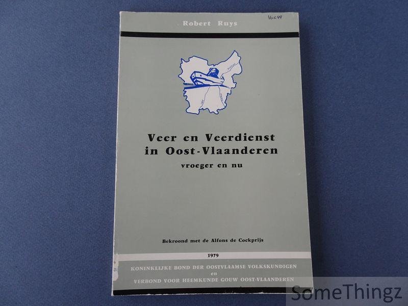 Ruys, Robert. - Veer en veerdiensten in Oost-Vlaanderen. Vroeger en nu.