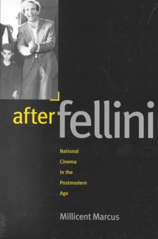 Marcus, Millicent Joy. - After Fellini : national cinema in the postmodern age.