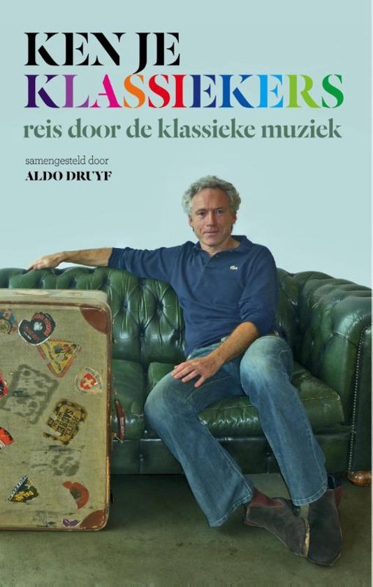 Aldo Druyf - Ken je klassiekers       reis door de klassieke muziek