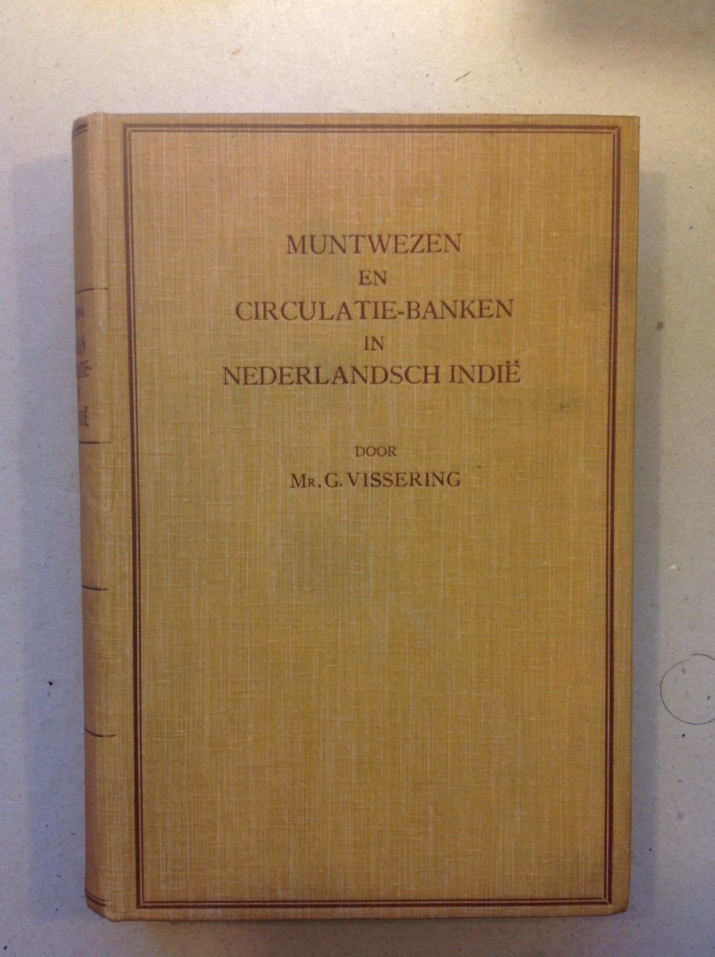Mr. G. Vissering - Muntwezen en circulatie- banken in Nederlandsch Indie