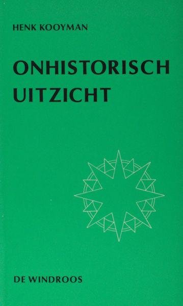 Kooyman, Henk. - Onhistorische uitzicht.