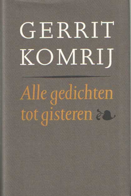 Komrij, Gerrit - Alle gedichten tot gisteren