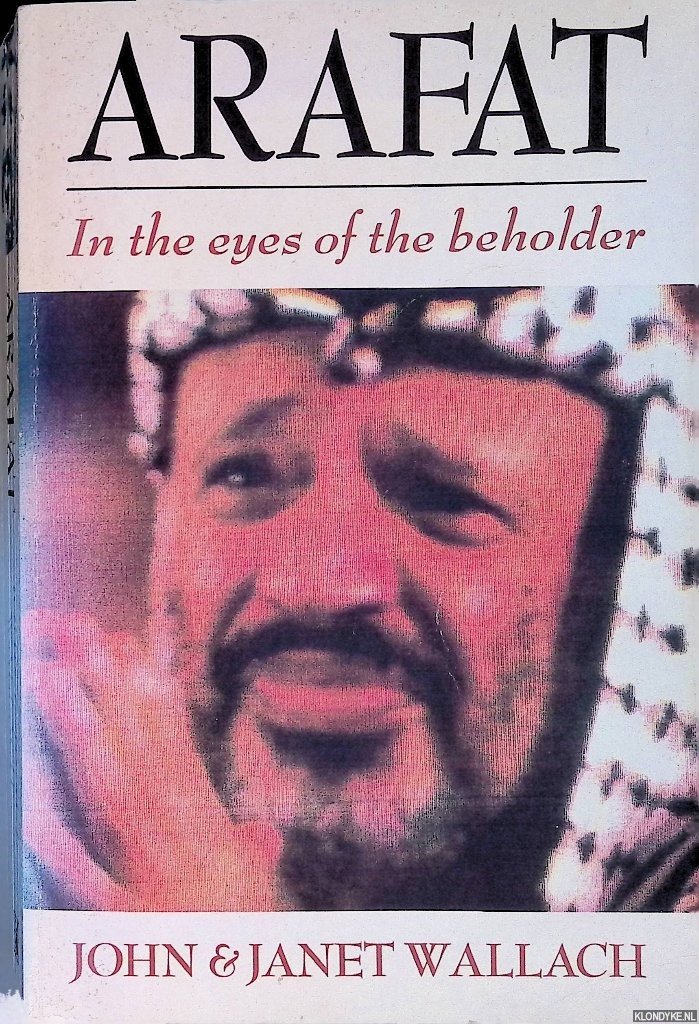 Wallach, Janet & John Wallach - Arafat: In the eyes of the beholder