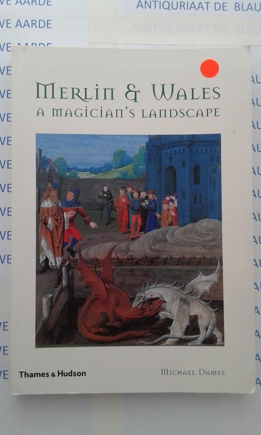 Michael Dames - Merlin and Wales A Magician's Landscape