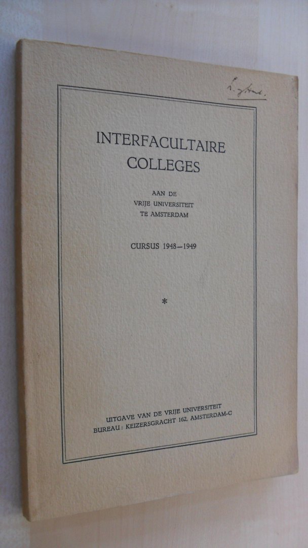 Aalders /Smitskamp / de Gaay Fortman / Koksma en Sneller - INTERFACULTAIRE COLLEGES aan de Vrije Universiteit te Amsterdam ~ cursus 1948-1949
