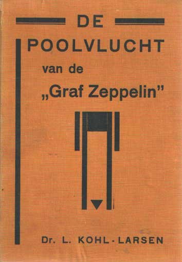 Kohl-Larsen, Dr. L. - De Poolvlucht van de "Graf Zeppelin" in opdracht van de Vereeniging "Aeroarctic"
