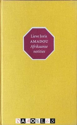 Lieve Joris - Amadou Afrikaanse notities