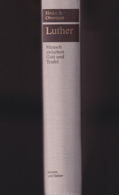 Oberman, Heiko Augustinus - Luther: Mensch zwischen Gott und Teufel