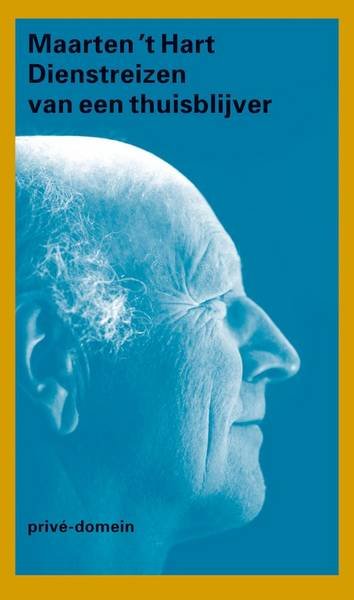 HART, MAARTEN 'T. - Dienstreizen van een thuisblijver.