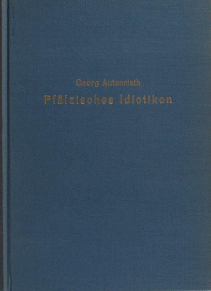 Autenrieth, Georg. - Pfälzisches Idiotikon.