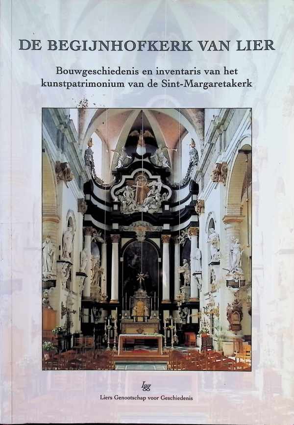 Marc Mees e.a. - De Begijnhofkerk van Lier. bouwgeschiedenis en inventaris van het kunstpatrimonium van de Sint-Margaretakerk