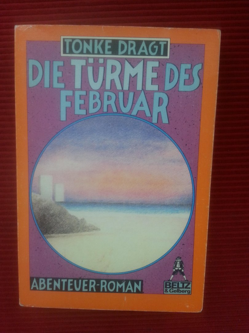 Dragt, Tonke - Die Türme des Februar / Ein (zur Zeit noch) anonymes Tagebuch, mit Anmerkungen und Fußnoten. Abenteuer-Roman