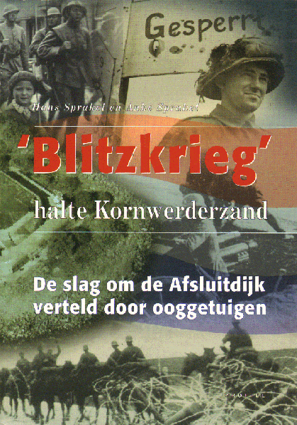 Sprakel, Hans en Anke Sprakel - Blitzkrieg, halte Kornwerderzand, De slag om de Afsluitdijk verteld door ooggetuigen, 248 pag. paperback, gave staat