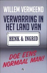 VERMEEND, Willem - Verwarring in het land van Henk en Ingrid