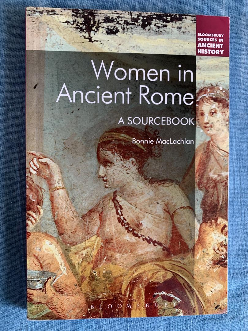 MacLachlan, Bonnie - Women in Ancient Rome. A sourcebook.