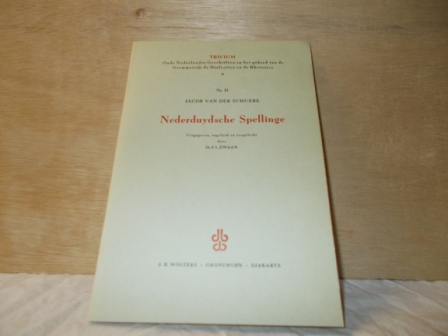 Schuere, Jacob van der - Nederduydsche spellinge uitgegeven, ingeleid en toegelicht door Dr. F.L. Zwaan
