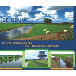 Walter Heijmans e.a. - De Gouw. De geschiedenis van een Westfriese ruilverkaveling
