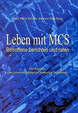 Schiele , Beste Maria . & Irmtraut Eder-stein . [ ISBN 9783831129980 ] 1120 - Leben met MCS Betroffene Berichten und Raten . ( Ein Ratgeber zin Leben MIT Multipler Chemischer Sensibilität . )
