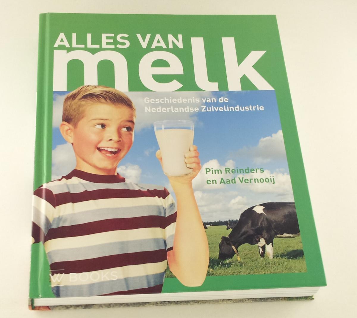 Reinders, Pim / Vernooij, Aad - Alles van Melk / geschiedenis van de Nederlandse Zuivelindustrie