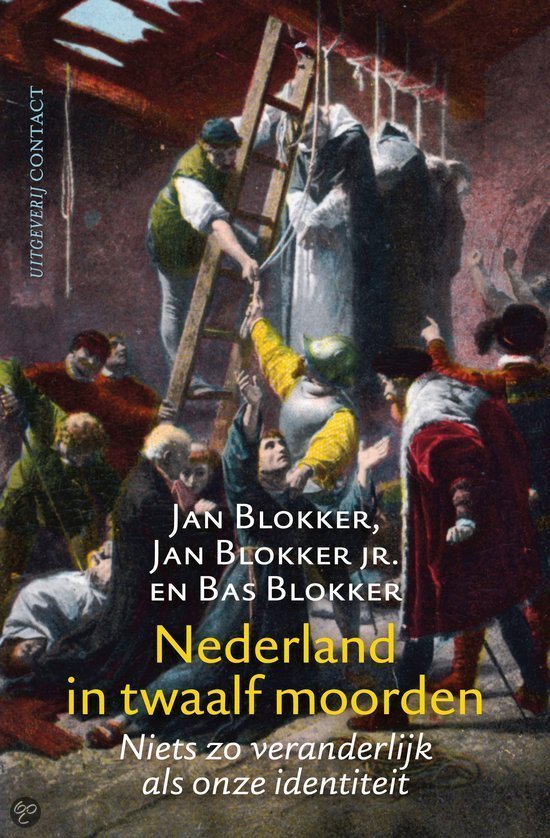 Blokker, Jan, Blokker jr, Jan, Blokker, Bas - Nederland in twaalf moorden - niets is zo veranderlijk als onze identiteit