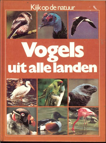 White, A.T. en E,J, De Vocht met illustraties in kleur van A. Singer - Vogels uit alle landen  ..  Kijk op de natuur