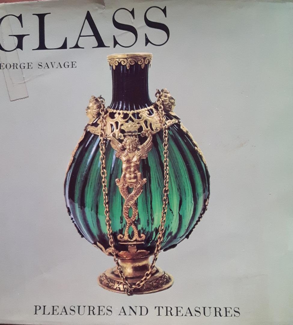 Savage, George - Glass, pleasures and treasures