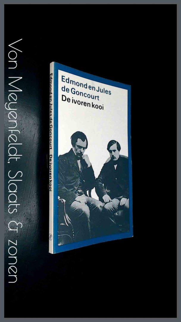 Goncourt, Edmond en Jules de - De ivoren kooi