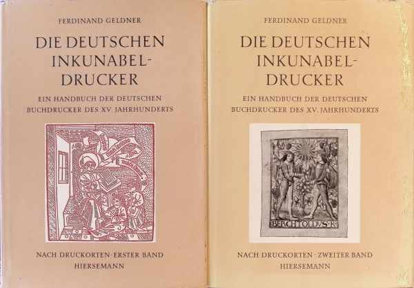 Ferdinand Geldner - Die Deutschen Inkunabel-Drucker , Ein Handbuch der Deutschen Buchdrucker des XV.Jahrhunderts   2 volumes