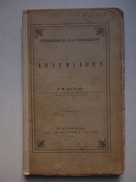 Kesteloo, H.M.. - Geschiedenis en plaatsbeschrijving van Arnemuiden.