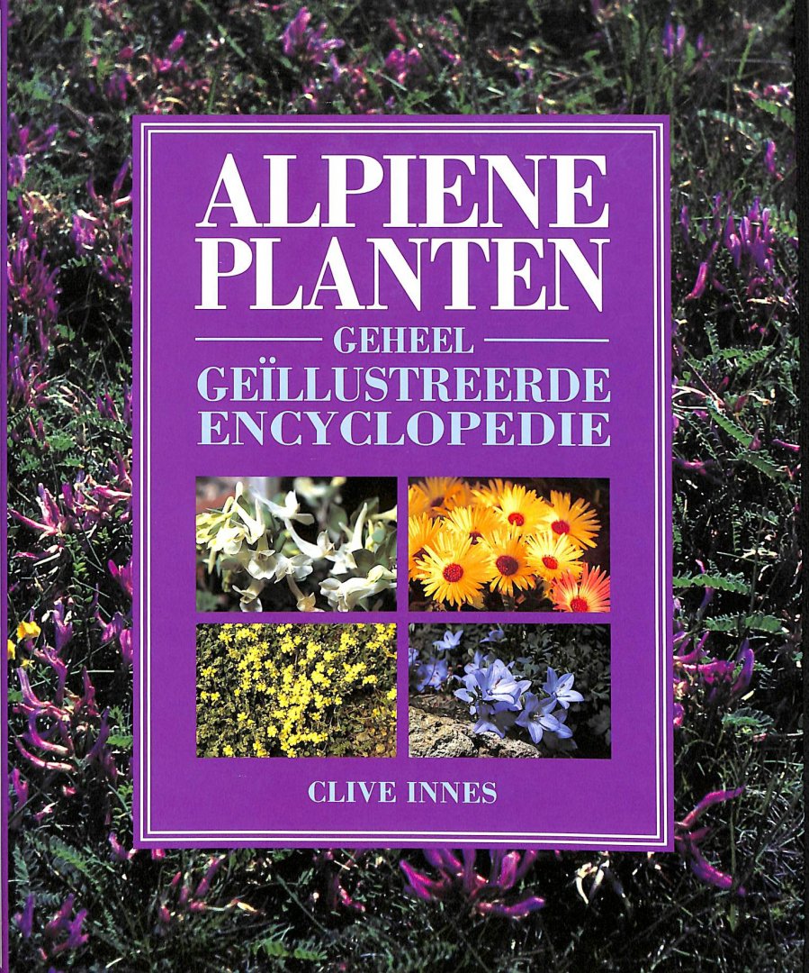 Innes, Clive - Alpiene planten. Geheel geïllustreerde encyclopedie.