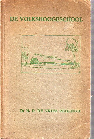Vries Reilingh, H.D. De - De volkshoogeschool. Een sociografische studie van haar ontwikkelingsgang in verschillende landen en haar mogelijke beteekenis voor de Nederlandsche volksgemeenschap