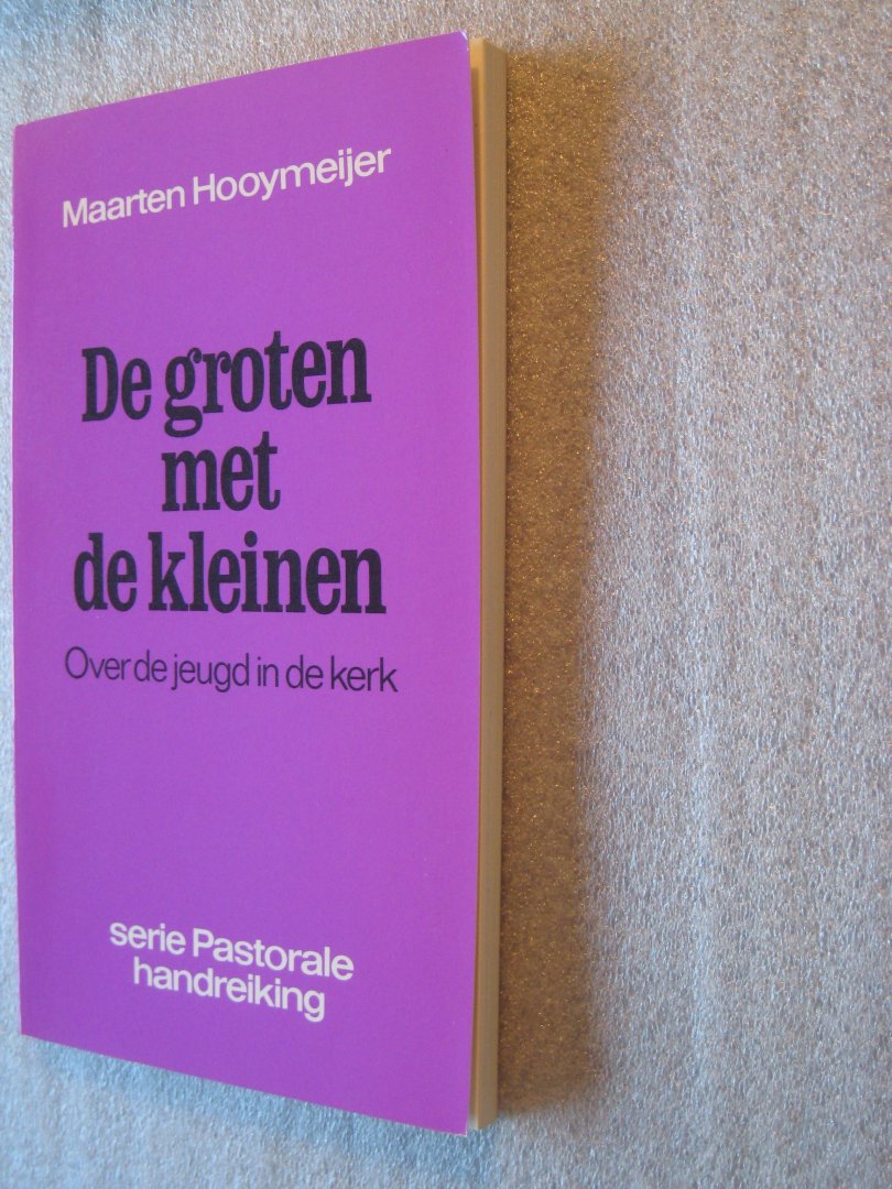 Hooymeijer, Maarten - De groten met de kleinen