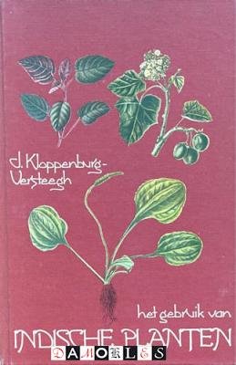 J. Kloppenburg-Versteegh - Wenken en raagdgevingen betreffende het gebruik van Indische Planten, Vruchten, Enz