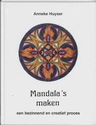 Huyser, Anneke - Mandala's maken. Een bezinnend en creatief proces