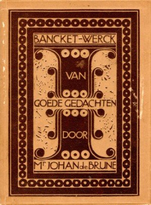 Johan de Brune. inleiding: P.J. Meertens. bandontwerp: Georg Rueter - Bancket-werck van goede gedachten