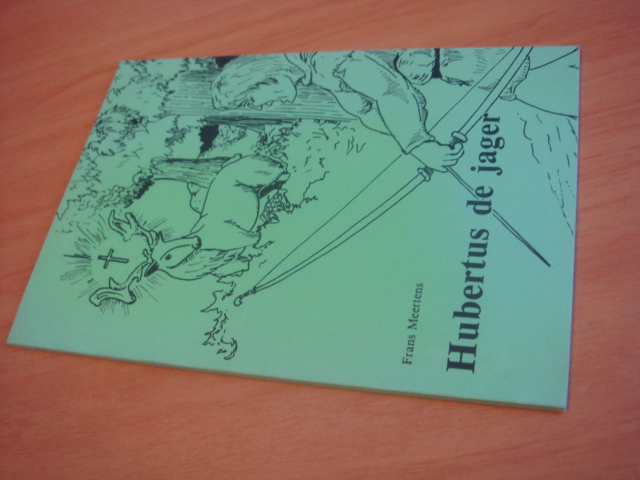 Meertens, Frans - Hubertus de jager - Toneelstuk in drie bedrijven over machtige heren en kleine lui