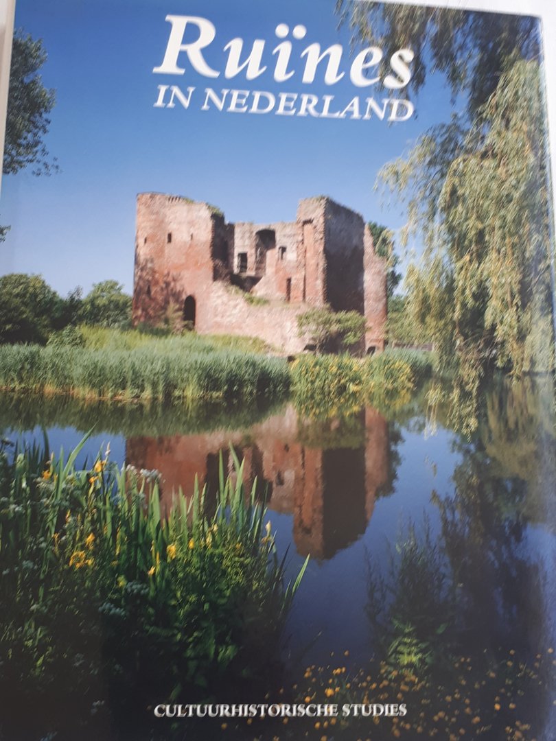 SCHULTE, A. G. (redactie) - Ruines in Nederland. Cultuurhistorische studies
