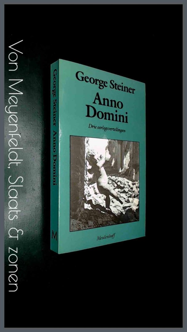 Steiner, George - Anno Domini - Drie oorlogsvertellingen