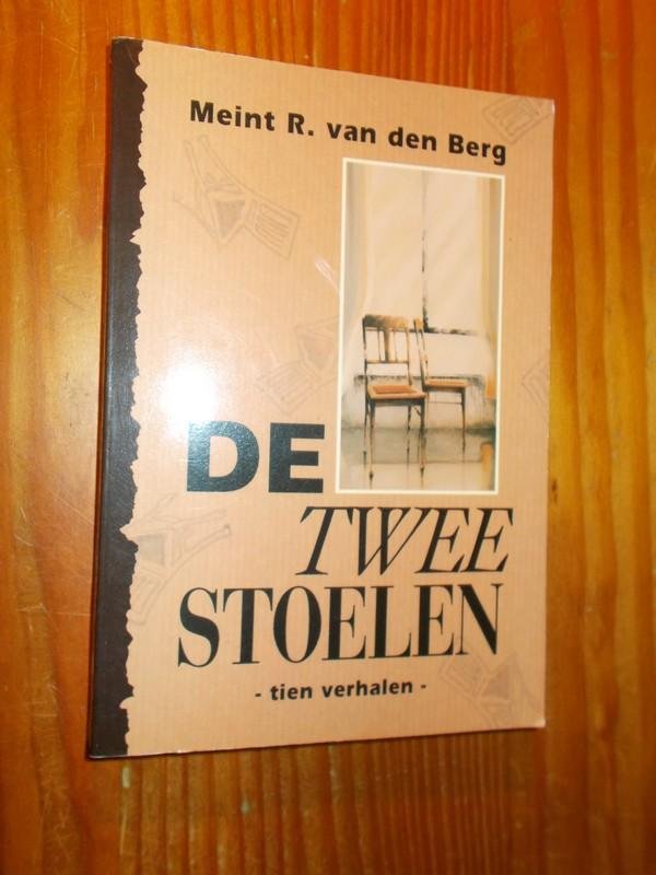 BERG, MEINT R. VAN DEN, - De twee stoelen. Tien verhalen.