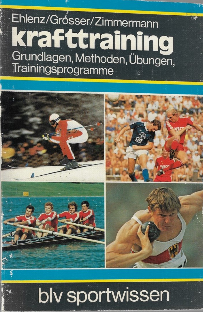 Ehlenz / Grosser / Zimmerman - Krafttraining -Grundlagen, Methoden, Übungen, Trainingsprogramme