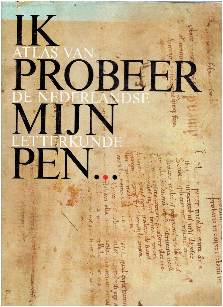 lodewick, h.j.m.f. - moor, w.a.m. de - nieuwenhuijzen, k. - ik probeer mij pen ( atlas van de nederlandse letterkunde )