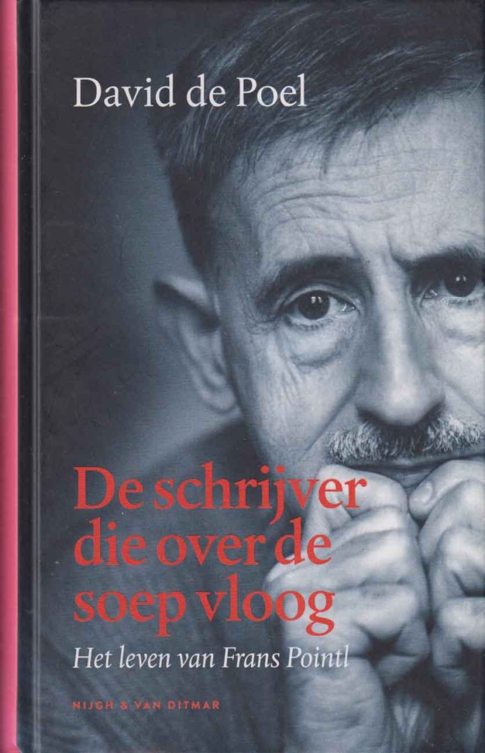 Poel, David de - De schrijver die over de soep vloog. Het leven van Frans Pointl