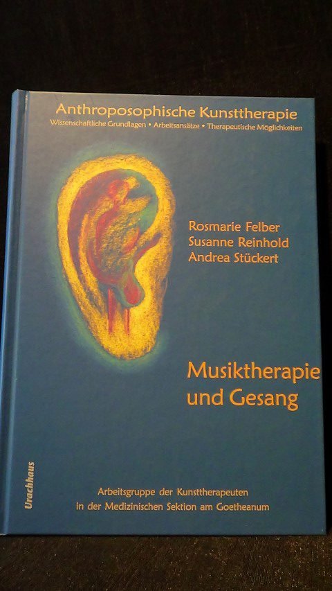 Felber, R.& Reinhold, S. & Stückert, A. - Anthroposophische Kunsttherapie. Wissenschaftliche Grundlagen - Arbeitsansätze - Therapeutische Möglichkeiten. Band 3.