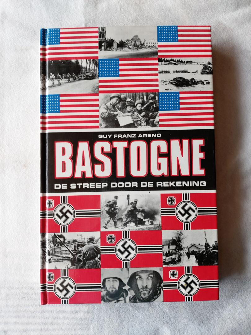 Arend, Guy Franz - Bastogne. De streep door de rekening
