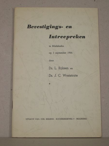 Rijksen, Ds. L. / Weststrate, Ds. J.C. - Bevestigings- en Intreepreken te Meliskerke op 3 september door Ds. L. Rijksen en Ds. J.C. Weststrate