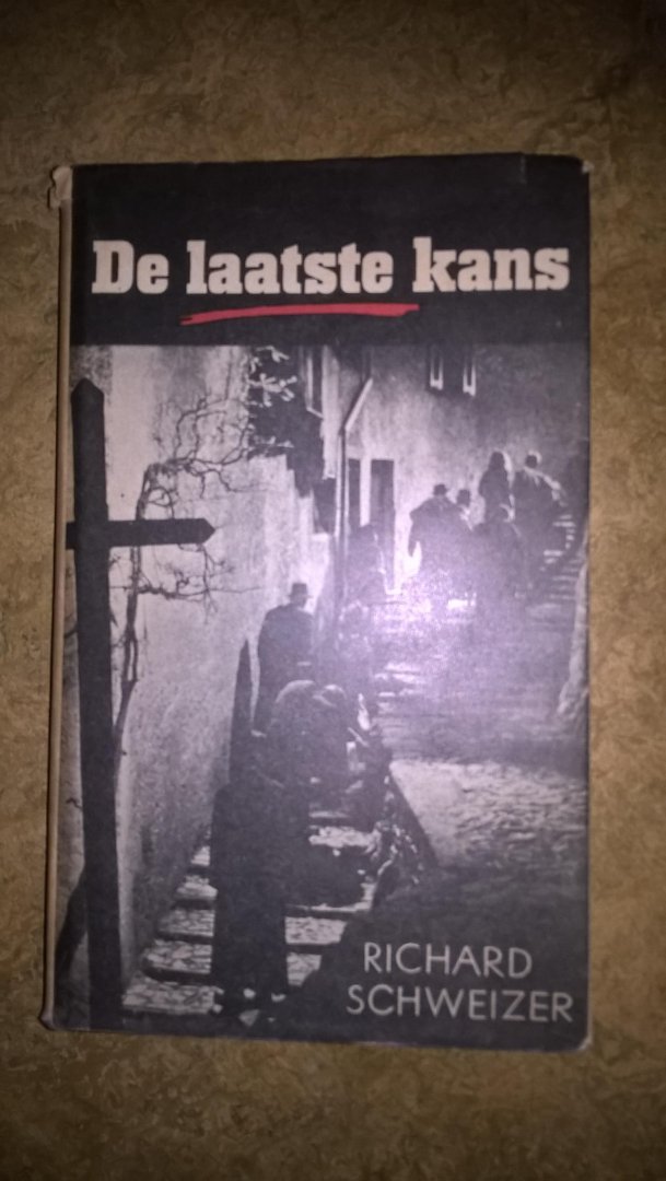 Schweizer, Richard /vert David de Jong - DE LAATSTE KANS - die letzte Chance - (verfilmd) ontvluchtingspoging tijdens WO2