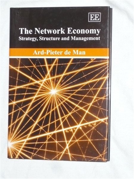 Man de, Ard-Pieter - The Network Economy. Strategy, Structure and Management