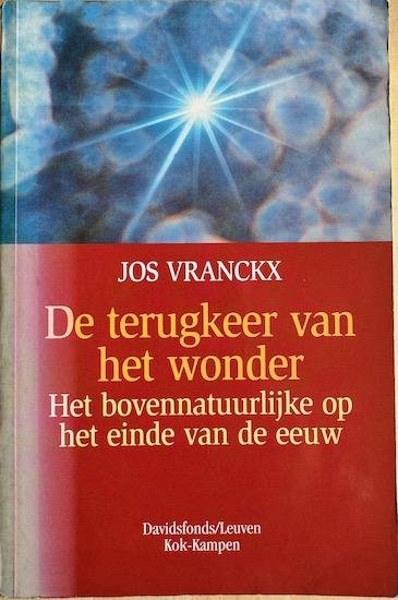 Vranckx, Jos - DE TERUGKEER VAN HET WONDER. Het bovennatuurlijke op het einde van de eeuw.