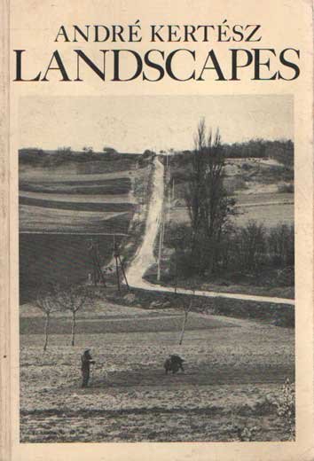 Ducrot, Nicolas (ed.) - André Kertész, Landscapes