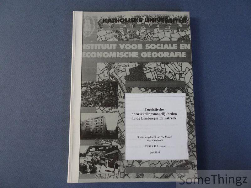 Prof. dr. M. Jansen-Verbeke. - Toeristische ontwikkelingsmogelijkheden in de Limburgse mijnstreek. Studie in opdracht van NV Mijnen uitgevoerd door ISEG K.U. Leuven, juni 1996.